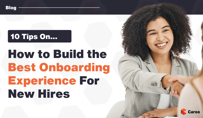 10 Tips on Creating The Best Onboarding Experience for New Employees